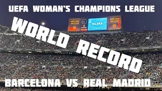 WORLD RECORD!! Barcelona vs Real Madrid 5-2. World record for most attendance 91.553 fans! (Woman)!