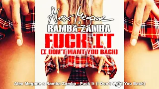 Alex Megane x Ramba Zamba - Fuck It (I Don 't Want You Back)