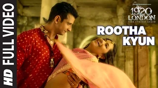 Rootha Kyun Full Song | 1920 LONDON | Sharman Joshi, Meera Chopra | Shaarib, Toshi | Mohit Chauhan