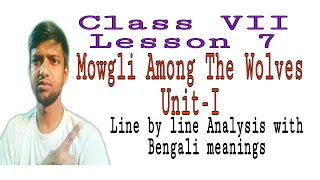 Mowgli Among The Wolves,Unit-I, Class 7, Lesson 7, Line by line Analysis with Bengali meanings