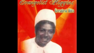 EVANGELIST HIGGINS GREATEST HITS/HURRY UP/HUSH SOMEBODY'S CALLING MY NAME