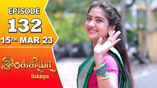 Ilakkiya Serial | Episode 132 | 15th Mar 2023 | Hima Bindhu | Nandan | Sushma Nair