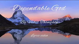 Dependable God | Victor Thompson (Lyric Video)