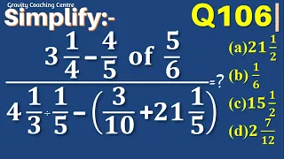 Q106 | (3 1/4-4/5  of 5/6)/(4 1/3÷1/5-(3/10+21 1/5) ) is equal to | Simplification