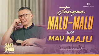 Saat Teduh Bersama - JANGAN MALU-MALU JIKA MAU MAJU | 30 Nov 22 (Official Philip Mantofa)