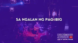 13. Sa Ngalan Ng Pag-ibig by December Avenue (LIVE AT SOCIAL HOUSE)