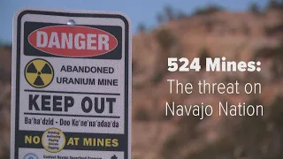 524 Mines: The threat on the Navajo Nation