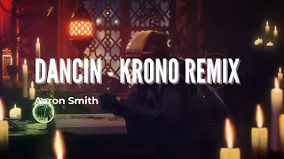 Dancin - Krono Remix - Aaron Smith - [SLOWED]