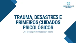 Trauma, Desastres e Primeiros Socorros Psicológicos