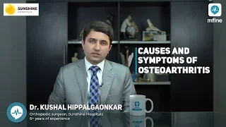 Causes & Symptoms of Osteoarthritis | Dr. Kushal Hippalgaonkar | Medshots by mfine