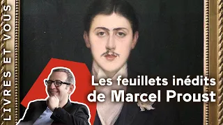 Les feuillets inédits de Marcel Proust : La genèse d‘un monument