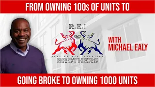 Ep 16. From Owning 100s of units to Going Broke to Owning 1000 Units with Michael Ealy