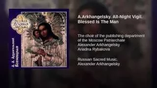 2. Arkhangelsky - All Night Vigil - Blessed Is The Man