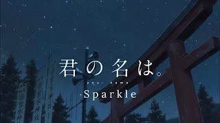 Sparkle ( Full Ver. ) | A Kimi No Na Wa AMV