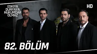 Eşkıya Dünyaya Hükümdar Olmaz 82. Bölüm | HD İZLE