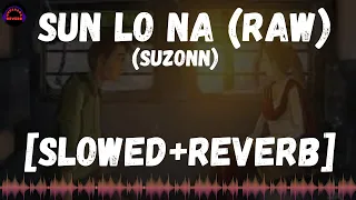 Sun Lo Na (Raw) - Suzonn [Slowed+Reverb] | Suzonn | Slowed+Reverb