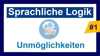 Logisches Denken - Unmöglichkeiten | Aufgabe mit Lösung | Sprachliche Logik im Einstellungstest