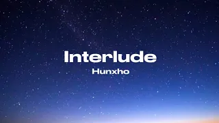 Hunxho - Interlude (Lyrics)