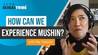 How Can We Experience Mushin?