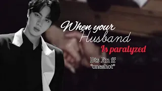 Bts Jin (oneshot) *When your husband is paralysed* [suggested]