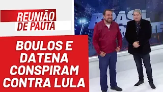 Boulos e seu amigo Datena conspiram contra Lula - Reunião de Pauta nº 1.172 - 04/04/23