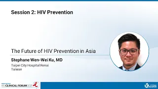 The Future of HIV Prevention in Asia - Stephane Wen-Wei Ku, MD