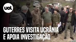 Guerra na Ucrânia: Guterres visita Ucrânia e apoia investigação