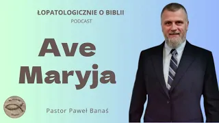 #451 Ave Maryja (podcast) - Pastor Paweł Banaś