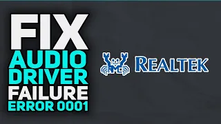 How To Fix Realtek HD Audio Driver Failure Error Code 0001 | 2023 Easy
