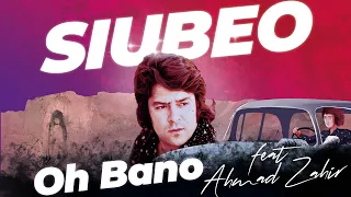 SiuBeo - Oh Bano (feat. Ahmad Zahir)