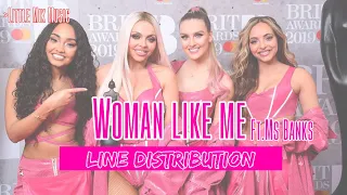 Little Mix - Woman like Me Ft.Ms Banks (Line Distribution)