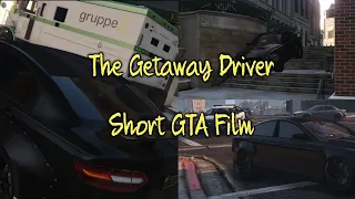 Short GTA 5 Film - The Getaway Driver