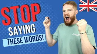 STOP SAYING THESE 2 WORDS and Sound More Native! (Learn British English Vocabulary)