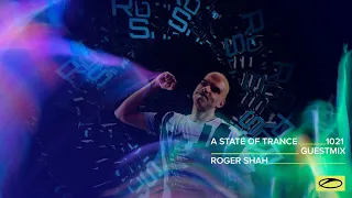 Roger Shah - A State Of Trance Episode 1021 Guest Mix