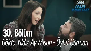 Gökte Yıldız Ay Misun - Öykü Gürman - Sen Anlat Karadeniz 30. Bölüm