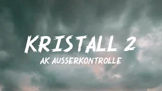 AK Ausserkontrolle - Kristall 2 (Lyrics)