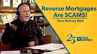 Reverse Mortgages Are SCAMS!!! - Dave Ramsey Rant
