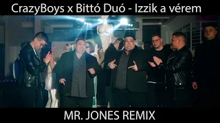 Crazy Boys X Bittó Duó - Izzik a vérem. Mr. Jones Remix