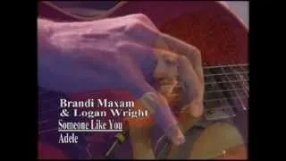 Someone Like You, by Adele, performed by Brandi Maxam and Logan Wright