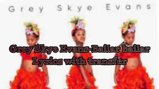 Grey Skye Evans- Bailar bailar (Lyrics/transfer)