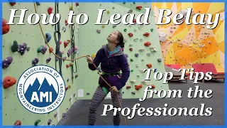 How to Lead Belay - Top Tips from the Professionals!