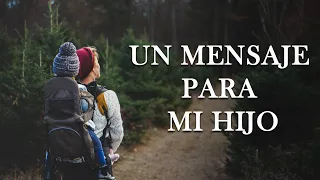 Un Mensaje para Mi Hijo - Hermosa Reflexión - Palabras Sinceras con Amor