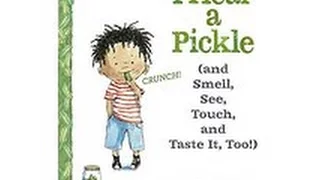 I Hear a Pickle: and Smell, See, Touch, & Taste It, Too!