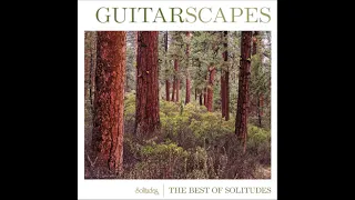 GuitarScapes: The Best of Solitudes - Dan Gibson's Solitudes Compilation