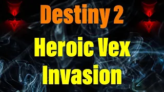 Destiny 2 Heroic Vex Invasion Zone Public Event