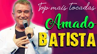 Amado Batista 2024 MIX Songs ~ Amado Batista 2024 Top Songs ~ Amado Batista 2024