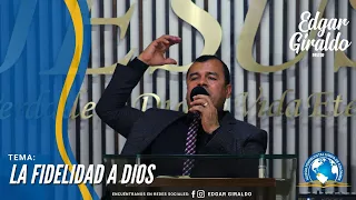 Pastor Edgar Giraldo -  La Fidelidad a Dios