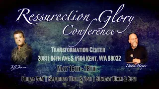 Resurrection Glory Conference WIth Jeff Jansen & David Hogan  May 16-18, 2014 (5 Служение)