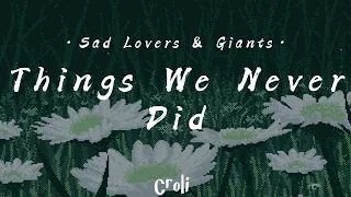 Things We Never Did - Sad Lovers & Giants (Lyrics/Subtitulada)