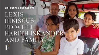 #FirstClasseGoesTo Lexis Hibiscus PD with Harith Iskander and family | FirstClasse Malaysia